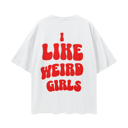 I Like Weird Girls - Drop Shoulder Tee