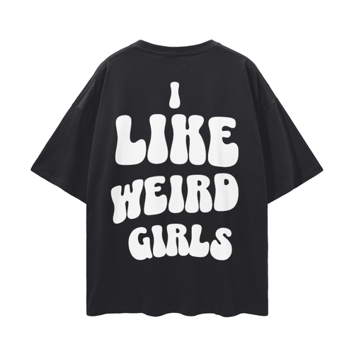 I Like Weird Girls - Drop Shoulder Tee